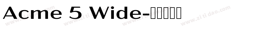 Acme 5 Wide字体转换